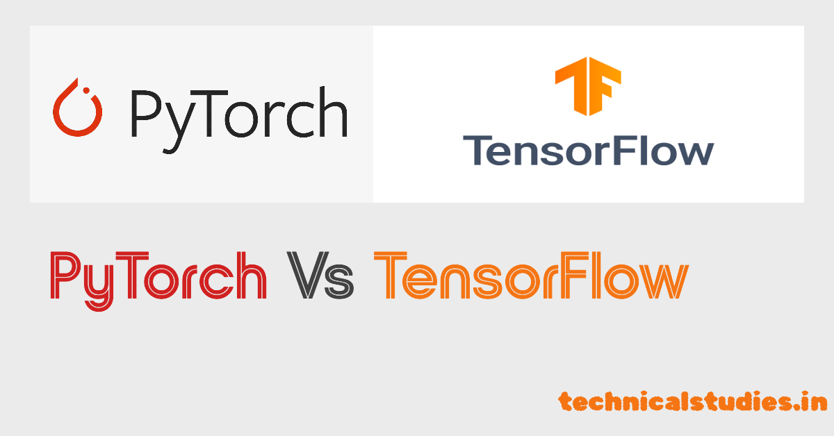 PyTorch Vs TensorFlow