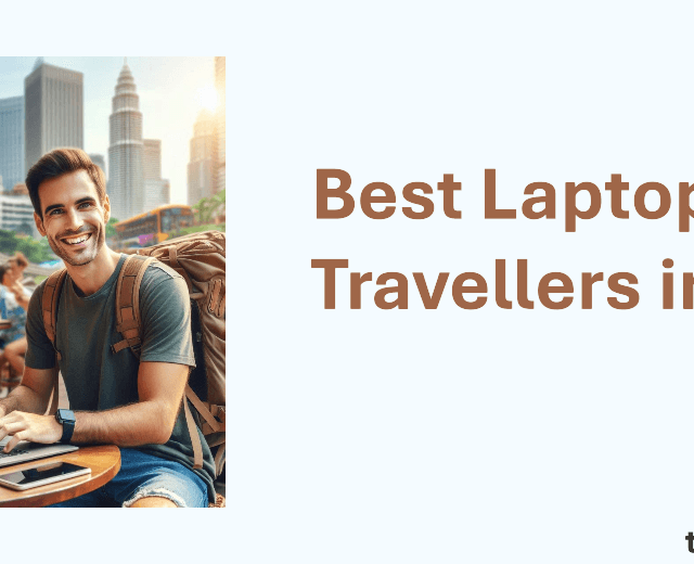 Best Laptops for Travellers in India