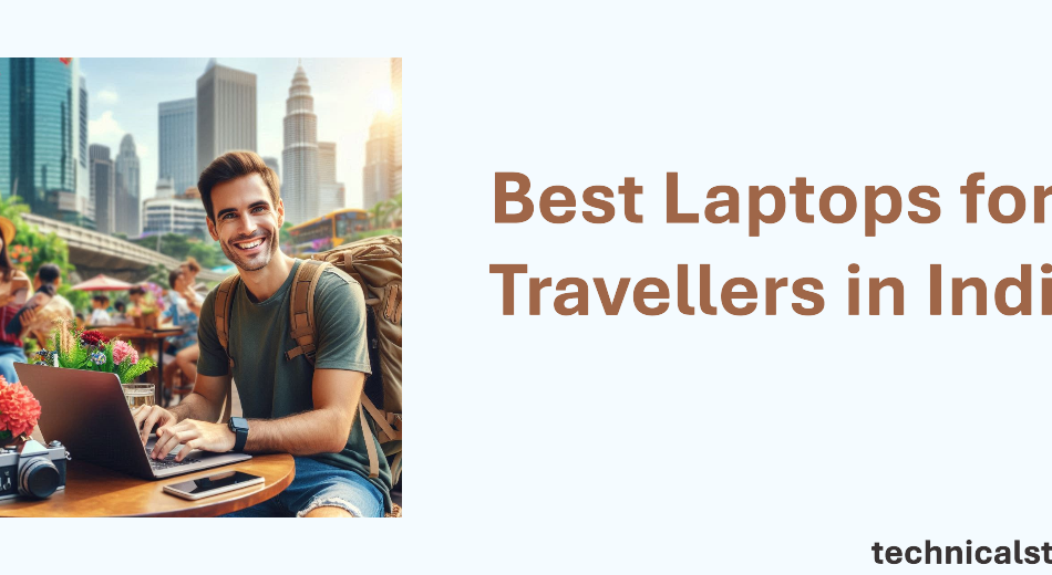 Best Laptops for Travellers in India