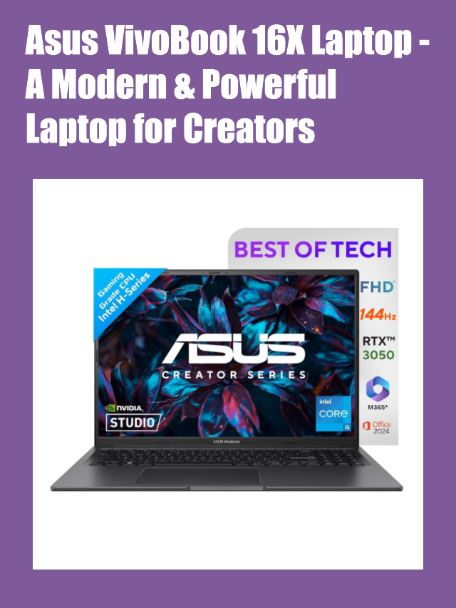 Asus VivoBook 16X Laptop – A Modern & Powerful Laptop for Creators