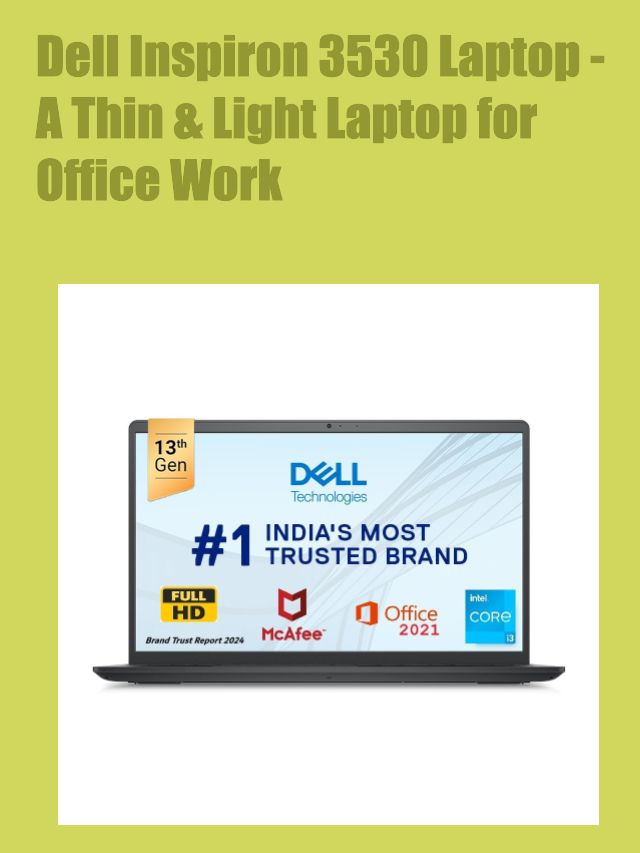 Dell Inspiron 3530 Laptop – A Thin & Light Laptop for Office Work