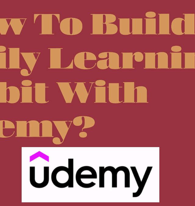 How To Build a Daily Learning Habit with Udemy