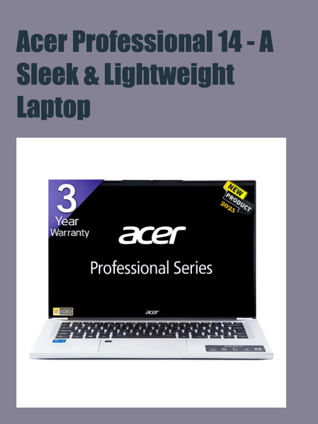 Acer Professional 14 – A Sleek & Lightweight Laptop