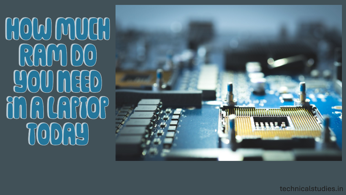 How Much RAM Do you Need in a Laptop Today