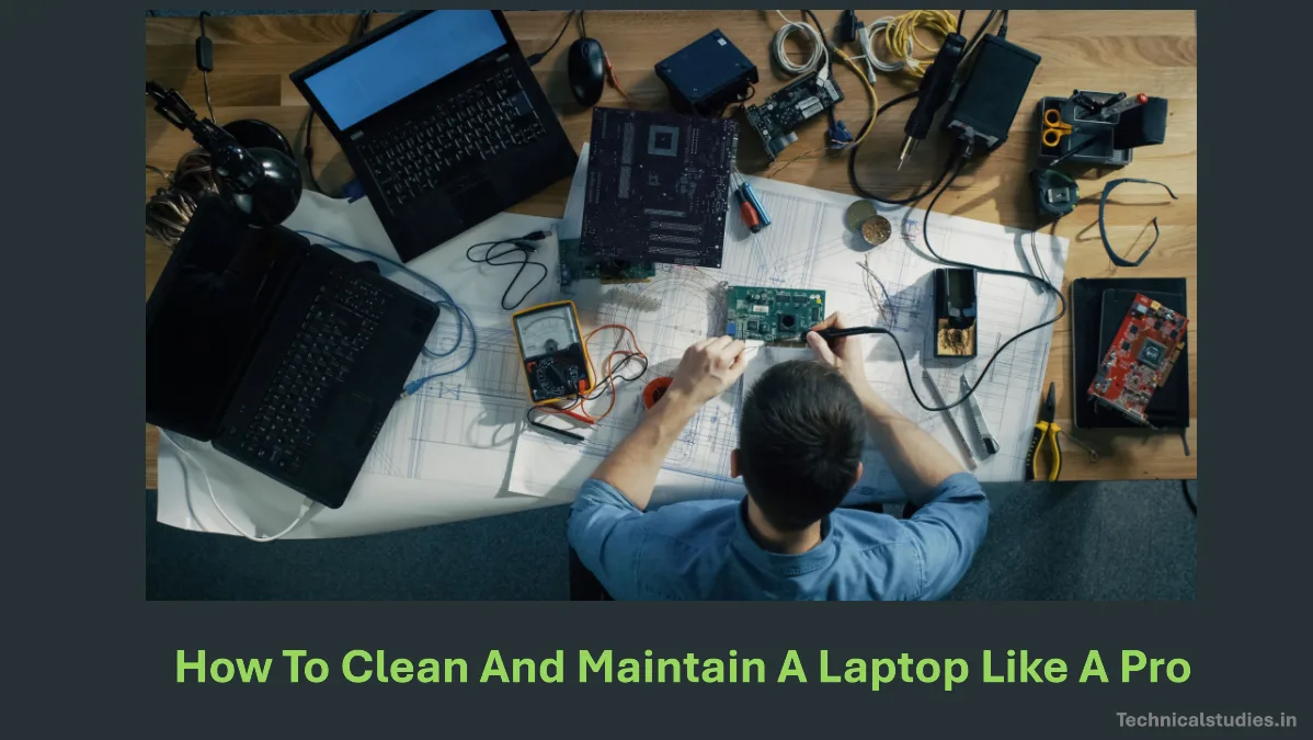 How To Clean And Maintain A Laptop Like A Pro
