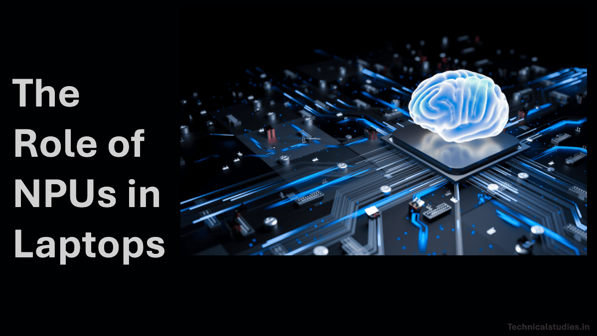 The Role of NPUs in Laptops