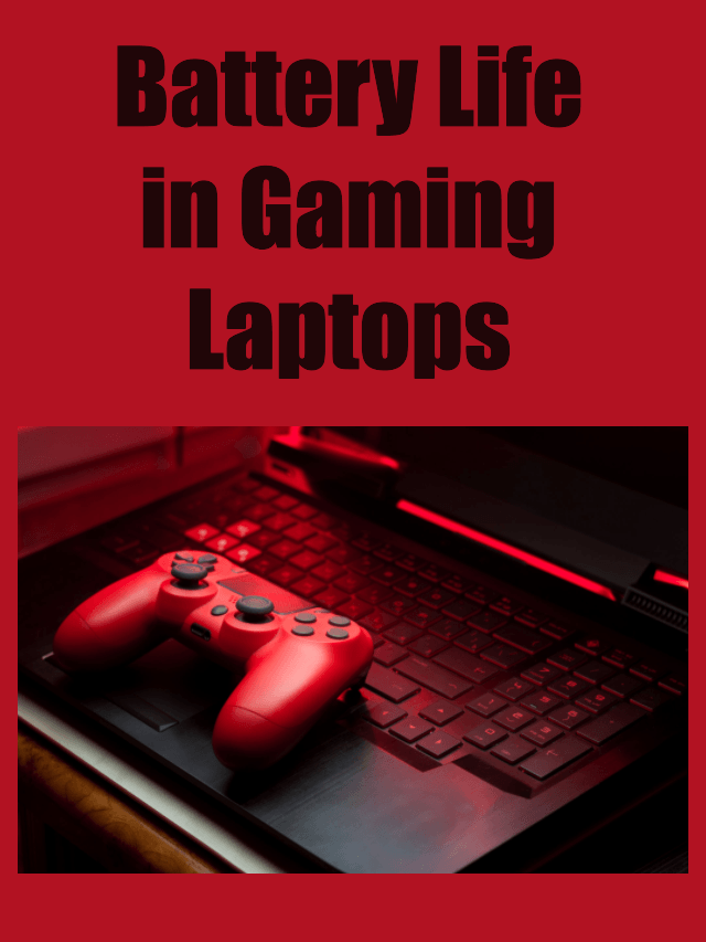 Battery Life in Gaming Laptops