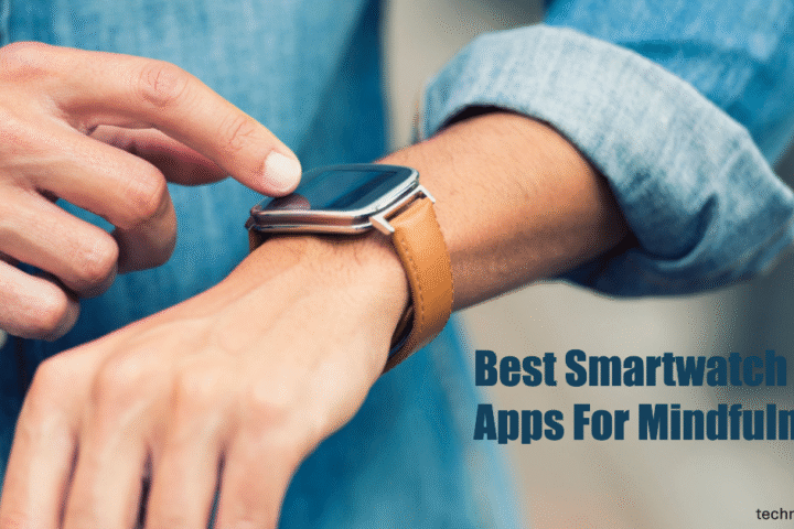Best Smartwatch Apps for Mindfulness