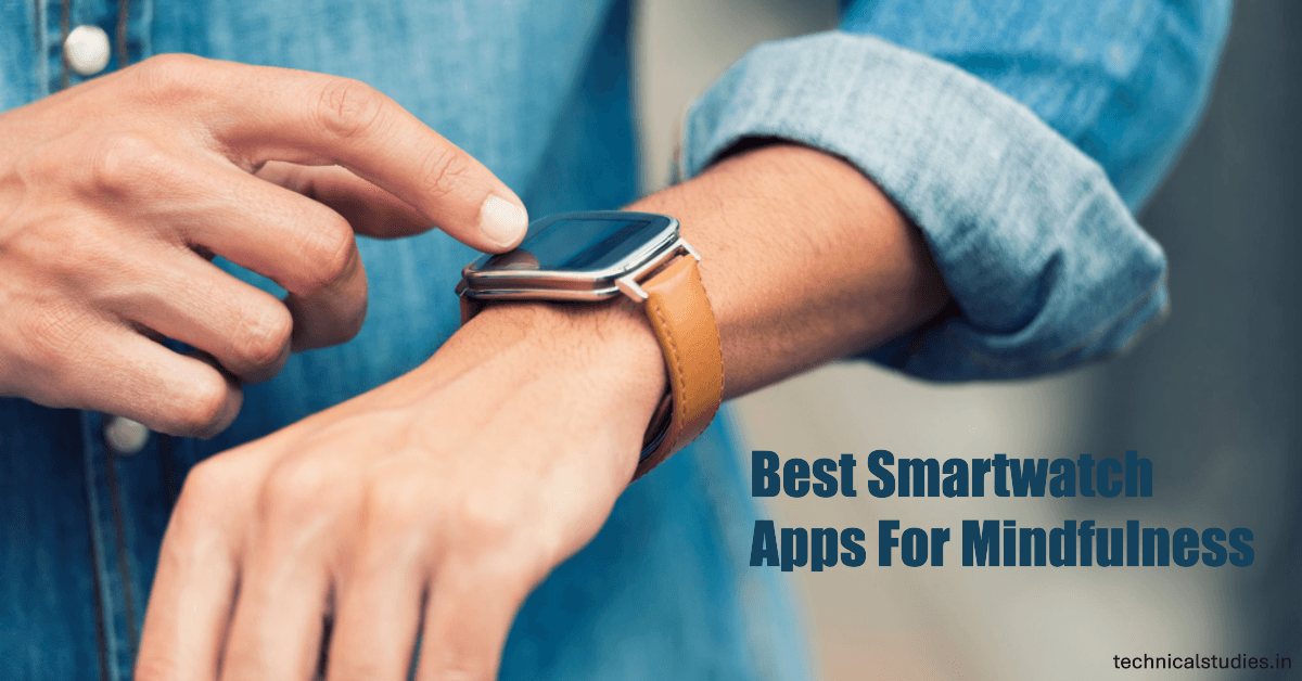 Best Smartwatch Apps for Mindfulness