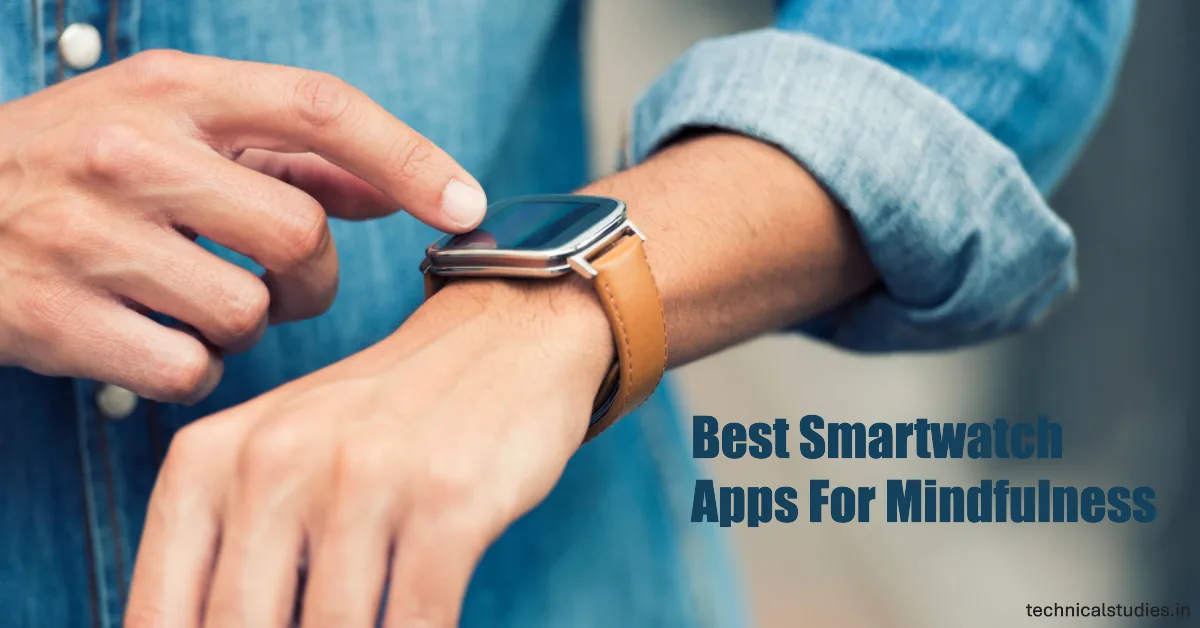 Best Smartwatch Apps for Mindfulness