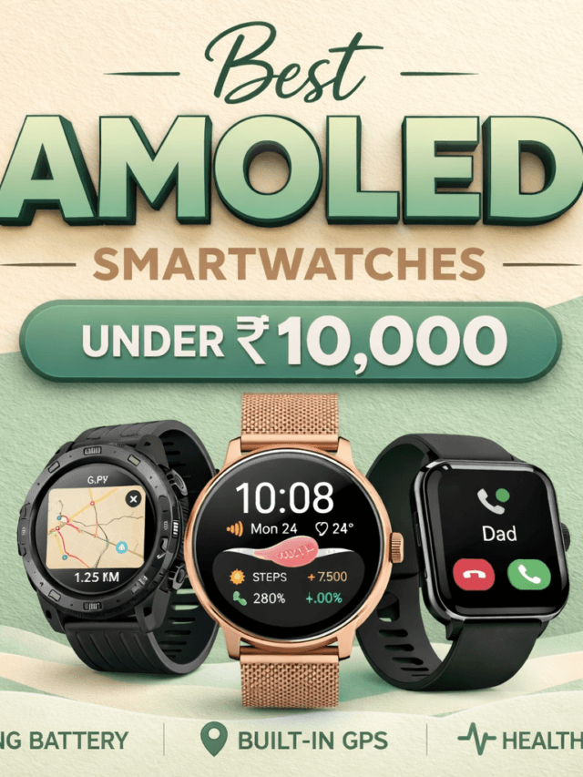 Best AMOLED Smartwatches Under ₹10,000 in India